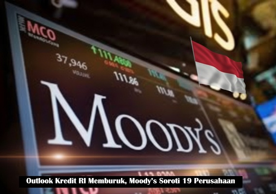Outlook Kredit RI Memburuk, Moody’s Soroti 19 Perusahaan