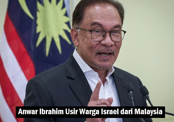 Anwar Ibrahim Usir Warga Israel dari Malaysia